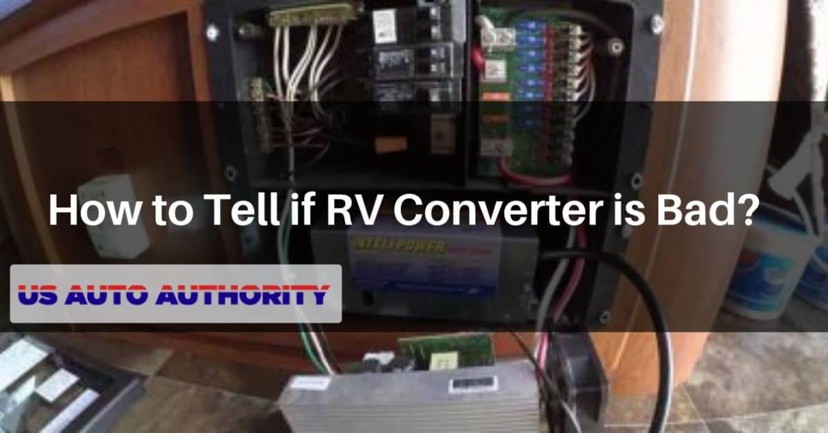 How to Tell if RV Converter is Bad?